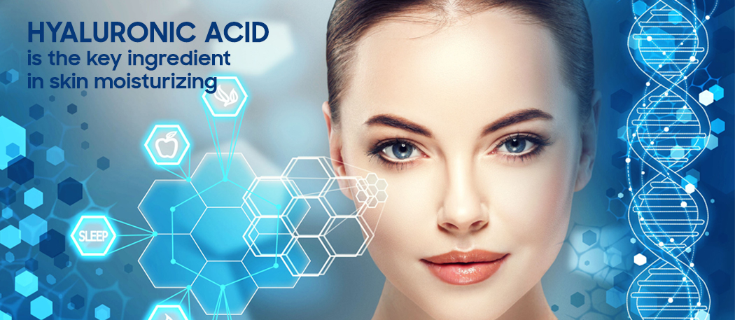 Hyaluronic acid is the key ingredient in skin mouisturizing
