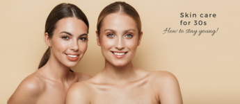 Are you 30? This is the time to pay attention to your skincare!